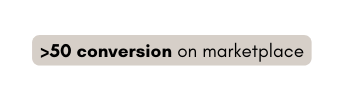 50 conversion on marketplace